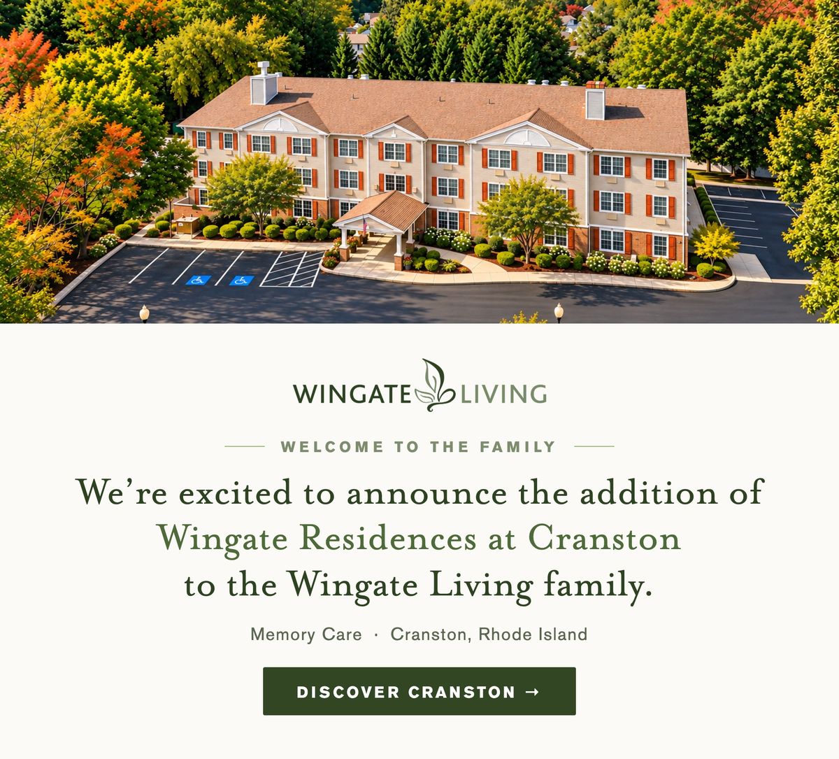 Welcome to the family. We're excited to announce the addition of Wingate Residences at Cranston to the Wingate Living family. Memory Care, Cranston, Rhode Island. Discover Cranston.